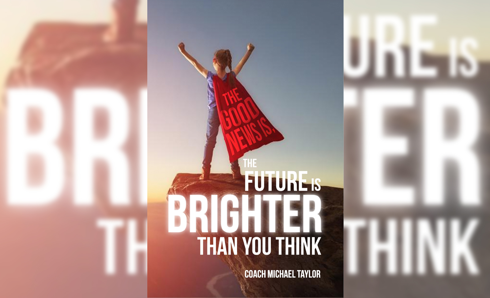 The Good News Is, The Future Is Brighter Than You Think